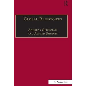 Gebesmair, Andreas Global Repertoires: Popular Music Within and Beyond the Transnational Music Industry (Ashgate Popular and Folk Music Series) Gebesmair, Andreas Global Repertoires: Popular Music Within and Beyond the Transnational Music Industry (Ashgate Popular and Folk Music Series)