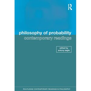 of Probability: Contemporary Readings: Contemporary Readings (Routledge Contemporary Readings in Philosophy) of Probability: Contemporary Readings: Contemporary Readings (Routledge Contemporary Readings in Philosophy)