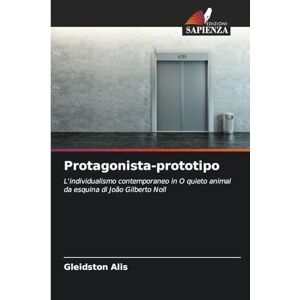 Alis, Gleidston Protagonista-prototipo: L'individualismo contemporaneo in O quieto animal da esquina di João Gilberto Noll Alis, Gleidston Protagonista-prototipo: L'individualismo contemporaneo in O quieto animal da esquina di João Gilberto Noll