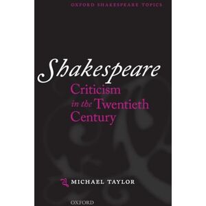 Taylor Shakespeare Criticism in the Twentieth Century (Oxford Shakespeare Topics) Taylor Shakespeare Criticism in the Twentieth Century (Oxford Shakespeare Topics)
