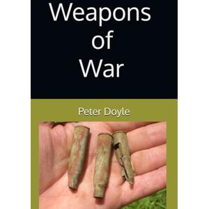 Doyle, Mr Peter John Weapons of War Doyle, Mr Peter John Weapons of War