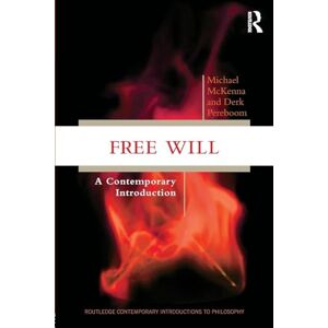 McKenna, Michael Free Will: A Contemporary Introduction (Routledge Contemporary Introductions to Philosophy) McKenna, Michael Free Will: A Contemporary Introduction (Routledge Contemporary Introductions to Philosophy)