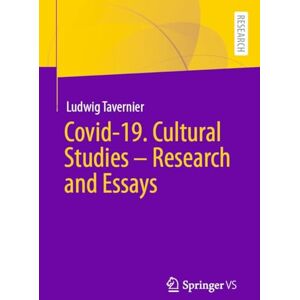 Covid-19. Cultural Studies – Research and Essays (Research and Essays on Art and Culture – Publications of the European Academy of Sciences and Arts Class III, 1) Covid-19. Cultural Studies – Research and Essays (Research and Essays on Art and Culture – Publications of the European Academy of Sciences and Arts Class III, 1)