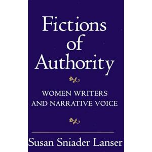 Lanser, Susan Sniader Fictions of Authority: Women Writers and Narrative Voice Lanser, Susan Sniader Fictions of Authority: Women Writers and Narrative Voice