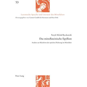 Peter Lang Group AG, International Academic Publishers Das mittellateinische Epyllion: Studien zur Kleinform der epischen Dichtung im Mittelalter (German Edition) Peter Lang Group AG, International Academic Publishers Das mittellateinische Epyllion: Studien zur Kleinform der epischen Dichtung im Mittelalter (German Edition)