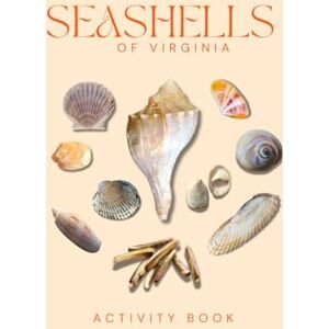 Doon, Ms Rey Seashells of Virginia: Activity Book: A Young Beachcomber's Guide to the Chesapeake Bay & Atlantic Shore (Virginia Nature Explorer Series) Doon, Ms Rey Seashells of Virginia: Activity Book: A Young Beachcomber's Guide to the Chesapeake Bay & Atlantic Shore (Virginia Nature Explorer Series)