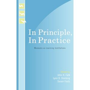 In Principle, In Practice: Museums as Learning Institutions (Learning Innovations Series) In Principle, In Practice: Museums as Learning Institutions (Learning Innovations Series)