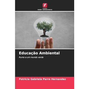 Parra Hernández, Patricia Gabriela Educação Ambiental: Rumo a um mundo verde Parra Hernández, Patricia Gabriela Educação Ambiental: Rumo a um mundo verde