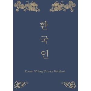 Dragon Korean Writing Practice Workbook: Learn To Write Korean Language Alphabet Book For Beginners Dragon Korean Writing Practice Workbook: Learn To Write Korean Language Alphabet Book For Beginners