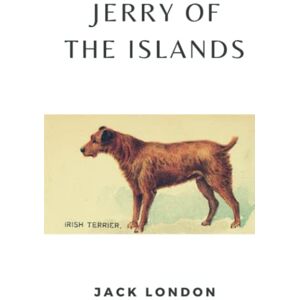 London, Jack Jerry of the Islands: (Annotated) London, Jack Jerry of the Islands: (Annotated)