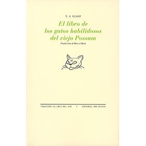 Eliot, T. S. El libro de los gatos habilidosos del viejo Possum (La Cruz del Sur) Eliot, T. S. El libro de los gatos habilidosos del viejo Possum (La Cruz del Sur)