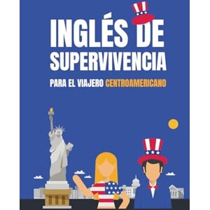 IDIOMAS, LYG Inglés de Supervivencia para el Viajero Centroamericano: Guía Práctica con Pronunciación para Hondureños, Salvadoreños y Guatemaltecos en USA. Formato 5x8", 30 páginas, español. IDIOMAS, LYG Inglés de Supervivencia para el Viajero Centroamericano: Guía Práctica con Pronunciación para Hondureños, Salvadoreños y Guatemaltecos en USA. Formato 5x8", 30 páginas, español.
