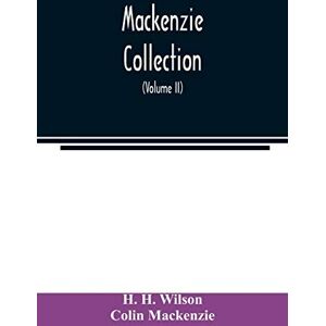 Wilson Mackenzie Collection: A Descriptive Catalogue of the Oriental Manuscripts and Other Articles Illustrative of the Literature, History, Statistics and Antiquities of the South of India (Volume II) Wilson Mackenzie Collection: A Descriptive Catalogue of the Oriental Manuscripts and Other Articles Illustrative of the Literature, History, Statistics and Antiquities of the South of India (Volume II)