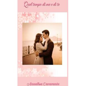 Caravante, Annalisa Quel tempo di me e di te (Come il sole a Gennaio) Caravante, Annalisa Quel tempo di me e di te (Come il sole a Gennaio)