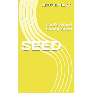 Scott SEED: God’s Word Living Seed (Pastor Jeff Slipp) Scott SEED: God’s Word Living Seed (Pastor Jeff Slipp)