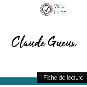 Hugo Boss Claude Gueux de Victor Hugo (fiche de lecture et analyse complète de l'oeuvre) Hugo Boss Claude Gueux de Victor Hugo (fiche de lecture et analyse complète de l'oeuvre)