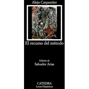 Carpentier, Alejo El Recurso del Metodo (Letras Hispanicas / Hispanic Writings) Carpentier, Alejo El Recurso del Metodo (Letras Hispanicas / Hispanic Writings)
