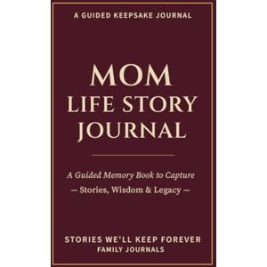 Havenwood, Elinora Mom Life Story Journal: A Guided Memory Book to Capture Stories, Wisdom & Legacy Havenwood, Elinora Mom Life Story Journal: A Guided Memory Book to Capture Stories, Wisdom & Legacy