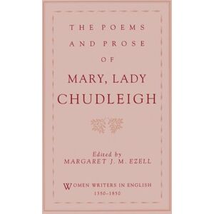 Chudleigh, Mary Lady The Poems and Prose of Mary, Lady Chudleigh (Women Writers in English 1350-1850) Chudleigh, Mary Lady The Poems and Prose of Mary, Lady Chudleigh (Women Writers in English 1350-1850)