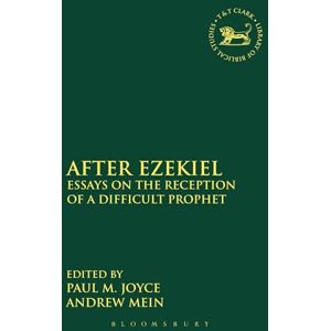 After Ezekiel: Essays on the Reception of a Difficult Prophet: 535 (The Library of Hebrew Bible/Old Testament Studies) After Ezekiel: Essays on the Reception of a Difficult Prophet: 535 (The Library of Hebrew Bible/Old Testament Studies)
