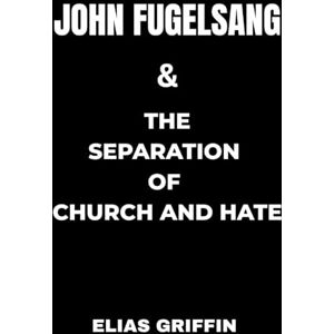 Griffin John Fugelsang and the Separation of Church and Hate: Reclaiming Truth, Compassion and Integrity in a World of Faith-Factions. Griffin John Fugelsang and the Separation of Church and Hate: Reclaiming Truth, Compassion and Integrity in a World of Faith-Factions.