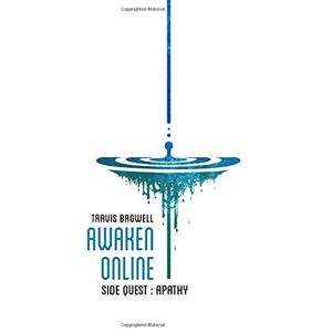 Bagwell, Travis Awaken Online: Apathy: Volume 5 Bagwell, Travis Awaken Online: Apathy: Volume 5