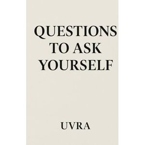 UVRA Questions to Ask Yourself UVRA Questions to Ask Yourself