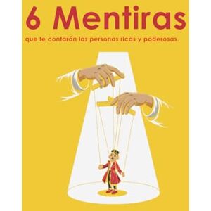 Books, qp 6 Mentiras que te contarán las personas ricas y poderosas.: Libro de autoayuda que tiene como objetivo ayudar a otros en su camino hacia el desarrollo personal. Books, qp 6 Mentiras que te contarán las personas ricas y poderosas.: Libro de autoayuda que tiene como objetivo ayudar a otros en su camino hacia el desarrollo personal.