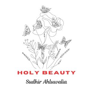 Ahluwalia, Sudhir Holy Beauty (Connecting science to the Bible) Ahluwalia, Sudhir Holy Beauty (Connecting science to the Bible)