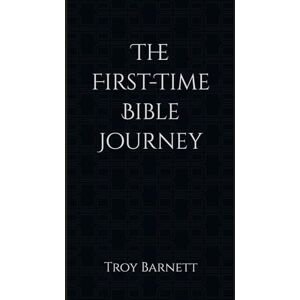 Barnett, Troy The First-Time Bible Journey Barnett, Troy The First-Time Bible Journey
