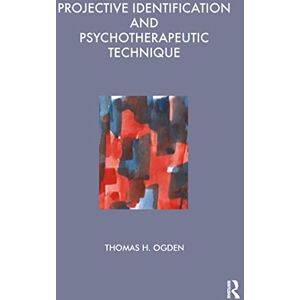 Ogden, Thomas Projective Identification and Psychotherapeutic Technique (Maresfield Library) Ogden, Thomas Projective Identification and Psychotherapeutic Technique (Maresfield Library)