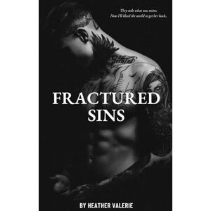 Valerie, Heather Fractured Sins: A Dark Mafia Romance Valerie, Heather Fractured Sins: A Dark Mafia Romance