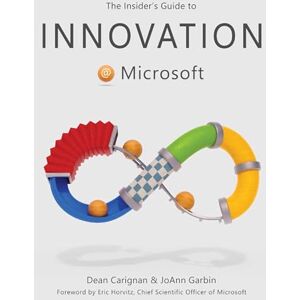 Carignan, Dean The Insider's Guide to Innovation at Microsoft Carignan, Dean The Insider's Guide to Innovation at Microsoft