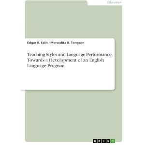 Eslit, Edgar R. Teaching Styles and Language Performance. Towards a Development of an English Language Program Eslit, Edgar R. Teaching Styles and Language Performance. Towards a Development of an English Language Program