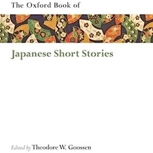 The Oxford Book of Japanese Short Stories (Oxford Books of Prose Verse) The Oxford Book of Japanese Short Stories (Oxford Books of Prose Verse)