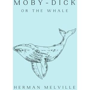 Melville, Herman Moby-Dick Or The Whale: Original Classic Hardcover Edition Melville, Herman Moby-Dick Or The Whale: Original Classic Hardcover Edition