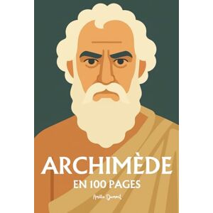 Dumont, Amélie Archimède: l'essentiel de ses travaux en 100 pages Dumont, Amélie Archimède: l'essentiel de ses travaux en 100 pages