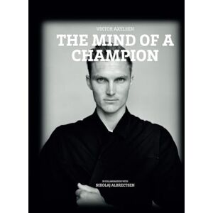 Axelsen, Viktor The Mind of a Champion: Viktor Axelsen’s Winning Mindset, Mental Toughness, and Badminton Strategies for Peak Performance Axelsen, Viktor The Mind of a Champion: Viktor Axelsen’s Winning Mindset, Mental Toughness, and Badminton Strategies for Peak Performance