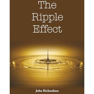 Richardson, Mr John The Ripple Effect Richardson, Mr John The Ripple Effect