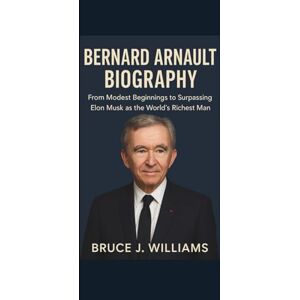 J. Williams, Bruce BERNARD ARNAULT BIOGRAPHY: From Modest Beginnings to Surpassing Elon Musk as the World’s Richest Man J. Williams, Bruce BERNARD ARNAULT BIOGRAPHY: From Modest Beginnings to Surpassing Elon Musk as the World’s Richest Man