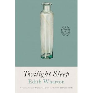 Wharton, Edith Twilight Sleep: 1 (Smith & Taylor Classics, 1) Wharton, Edith Twilight Sleep: 1 (Smith & Taylor Classics, 1)