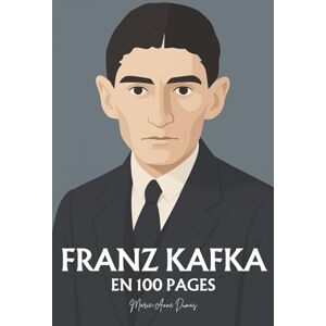 Dumas, Marie-Anne Franz Kafka : ses plus grands écrits en 100 pages: Une plongée dans les labyrinthes de la conscience moderne, où l’homme affronte l’absurde et la loi invisible. Dumas, Marie-Anne Franz Kafka : ses plus grands écrits en 100 pages: Une plongée dans les labyrinthes de la conscience moderne, où l’homme affronte l’absurde et la loi invisible.