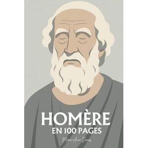 Dumas, Marie-Anne Homère : ses plus grands écrits en 100 pages: Une traversée des origines de notre imaginaire, où héros et dieux révèlent la condition humaine dans toute sa grandeur tragique. Dumas, Marie-Anne Homère : ses plus grands écrits en 100 pages: Une traversée des origines de notre imaginaire, où héros et dieux révèlent la condition humaine dans toute sa grandeur tragique.