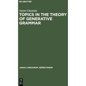 Chomsky, Noam Topics in the Theory of Generative Grammar (Janua Linguarum. Series Minor): 56 Chomsky, Noam Topics in the Theory of Generative Grammar (Janua Linguarum. Series Minor): 56