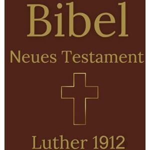 Scrapper, Mike Bibel Neues Testament: Luther 1912 Scrapper, Mike Bibel Neues Testament: Luther 1912