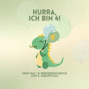 Stein, Julia ✨ Hurra, ich bin 4! ✨: Mein Mal- & Erinnerungsbuch zum 4. Geburtstag Dino Stein, Julia ✨ Hurra, ich bin 4! ✨: Mein Mal- & Erinnerungsbuch zum 4. Geburtstag Dino