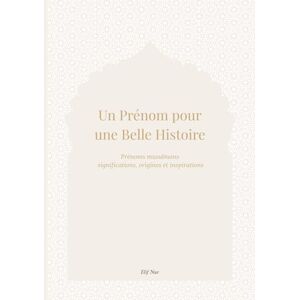 Nur, Elif Un Prénom pour une Belle Histoire: Un livre tendre et lumineux pour découvrir la signification des prénoms et l’histoire qu’ils portent. Nur, Elif Un Prénom pour une Belle Histoire: Un livre tendre et lumineux pour découvrir la signification des prénoms et l’histoire qu’ils portent.