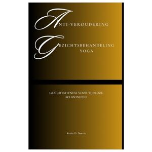 Norris, Kevin Anti-veroudering Gezichtsbehandeling Yoga: Gezichtsfitness voor tijdloze schoonheid (Fun Exercise Guides) Norris, Kevin Anti-veroudering Gezichtsbehandeling Yoga: Gezichtsfitness voor tijdloze schoonheid (Fun Exercise Guides)