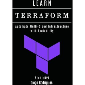 Rodrigues, Diego LEARN TERRAFORM: Automate Multi-Cloud Infrastructure with Scalability: 12 (Infrastructure & Automation) Rodrigues, Diego LEARN TERRAFORM: Automate Multi-Cloud Infrastructure with Scalability: 12 (Infrastructure & Automation)
