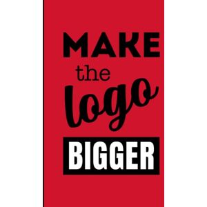 One, Siren Seventy Make the Logo Bigger lined notebook / journal 191 pages, 6 x 9 inches: Every graphic designers worst nightmare One, Siren Seventy Make the Logo Bigger lined notebook / journal 191 pages, 6 x 9 inches: Every graphic designers worst nightmare